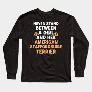 Never Stand Between A Girl And Her American Staffordshire Terrier Long Sleeve T-Shirt
